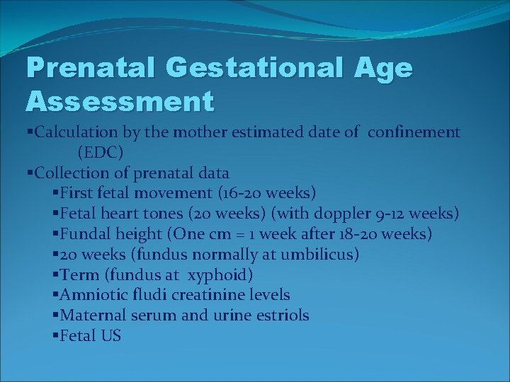 Prenatal Gestational Age Assessment §Calculation by the mother estimated date of confinement (EDC) §Collection Prenatal Gestational Age Assessment §Calculation by the mother estimated date of confinement (EDC) §Collection