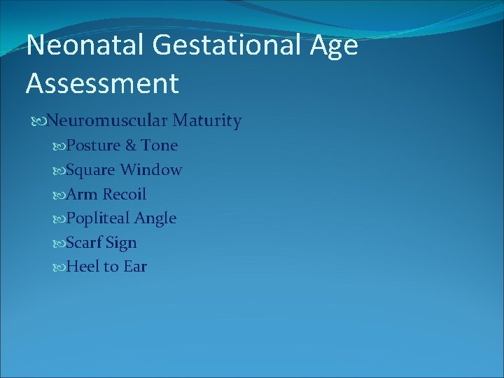 Neonatal Gestational Age Assessment Neuromuscular Maturity Posture & Tone Square Window Arm Recoil Popliteal Neonatal Gestational Age Assessment Neuromuscular Maturity Posture & Tone Square Window Arm Recoil Popliteal