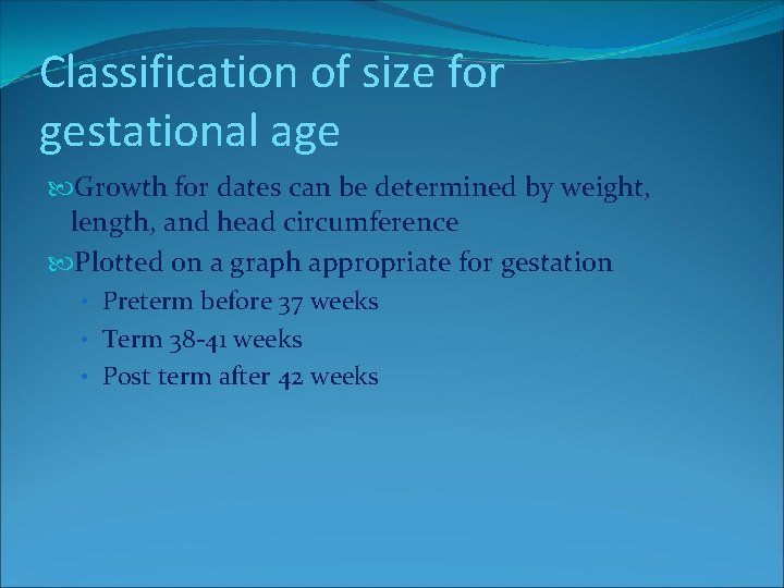 Classification of size for gestational age Growth for dates can be determined by weight, Classification of size for gestational age Growth for dates can be determined by weight,