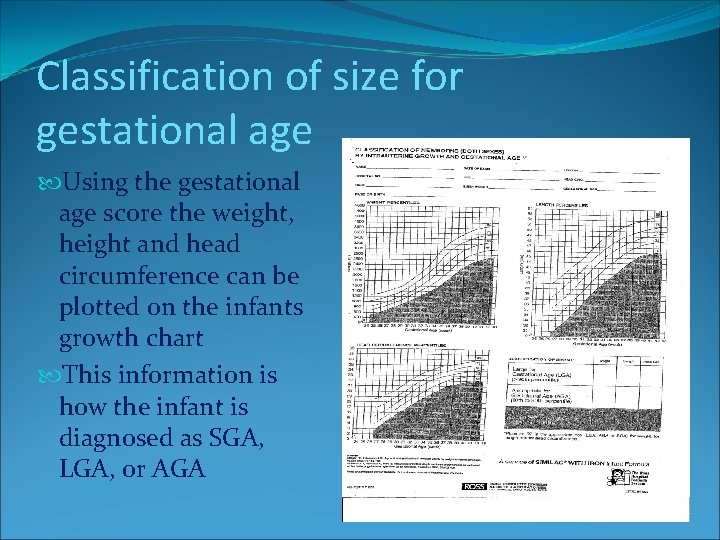 Classification of size for gestational age Using the gestational age score the weight, height Classification of size for gestational age Using the gestational age score the weight, height