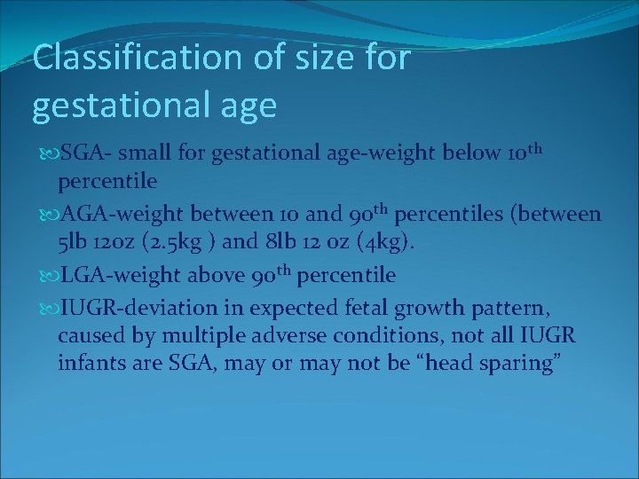 Classification of size for gestational age SGA- small for gestational age-weight below 10 th Classification of size for gestational age SGA- small for gestational age-weight below 10 th