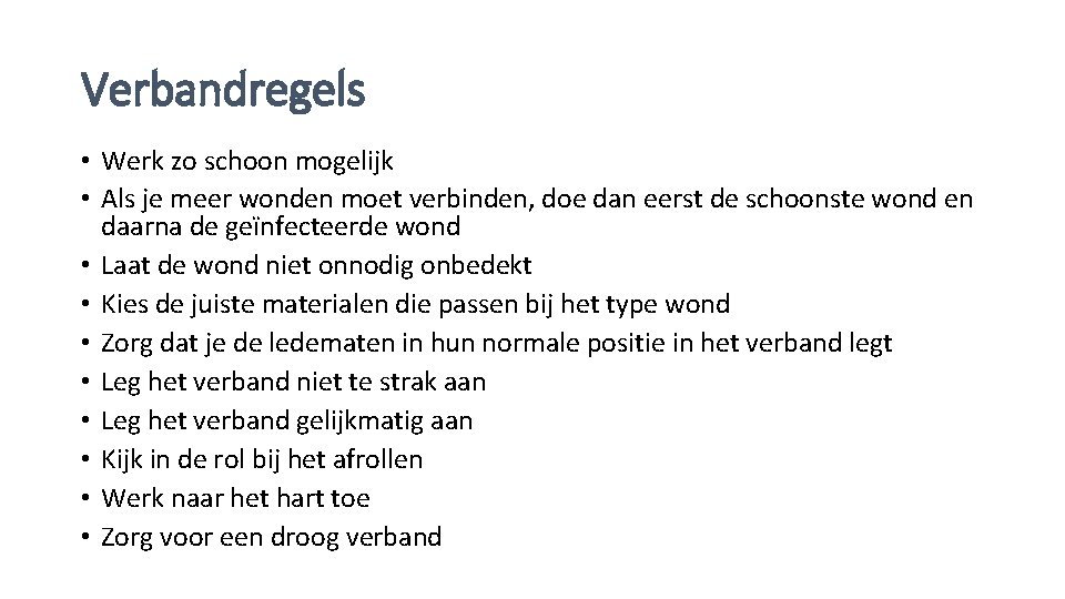 Verbandregels • Werk zo schoon mogelijk • Als je meer wonden moet verbinden, doe