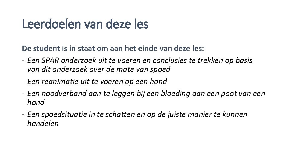 Leerdoelen van deze les De student is in staat om aan het einde van