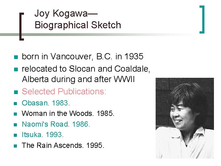 Joy Kogawa— Biographical Sketch n n n n born in Vancouver, B. C. in