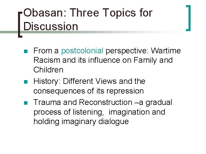 Obasan: Three Topics for Discussion n From a postcolonial perspective: Wartime Racism and its