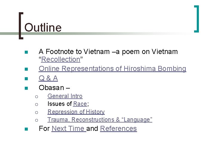 Outline A Footnote to Vietnam –a poem on Vietnam “Recollection” Online Representations of Hiroshima