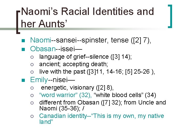 Naomi’s Racial Identities and her Aunts’ n n Naomi--sansei--spinster, tense ([2] 7), Obasan--issei— ¡