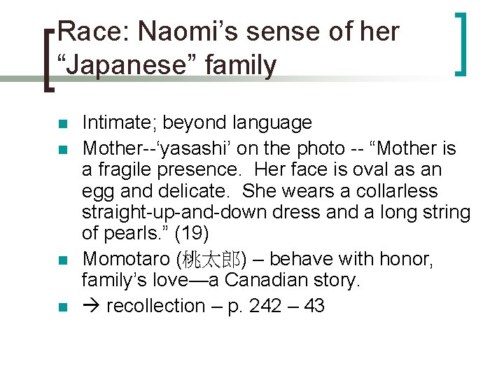 Race: Naomi’s sense of her “Japanese” family n n Intimate; beyond language Mother--‘yasashi’ on