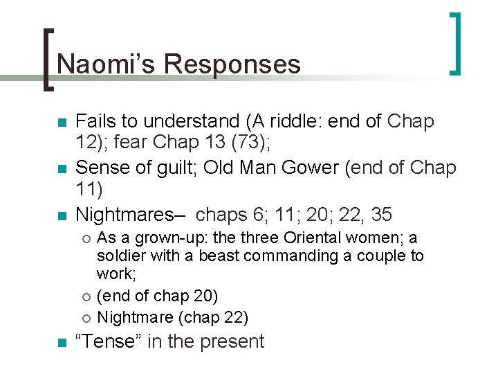 Naomi’s Responses n n n Fails to understand (A riddle: end of Chap 12);