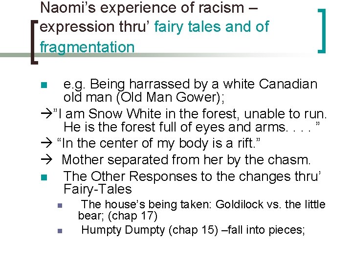 Naomi’s experience of racism – expression thru’ fairy tales and of fragmentation e. g.