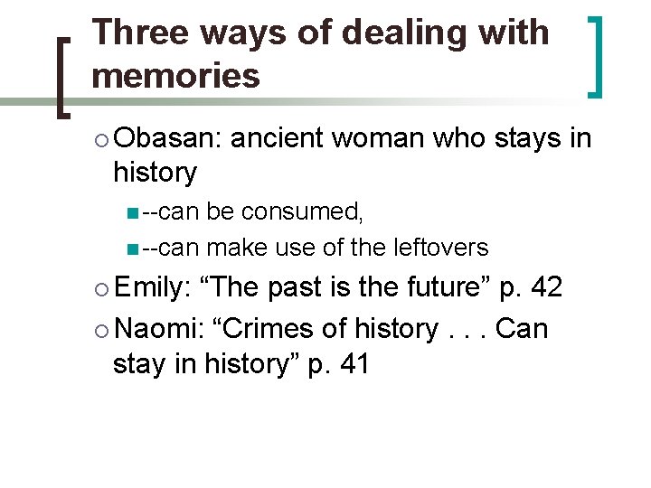 Three ways of dealing with memories ¡ Obasan: ancient woman who stays in history