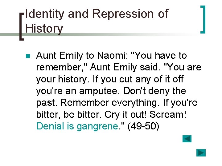 Identity and Repression of History n Aunt Emily to Naomi: "You have to remember,