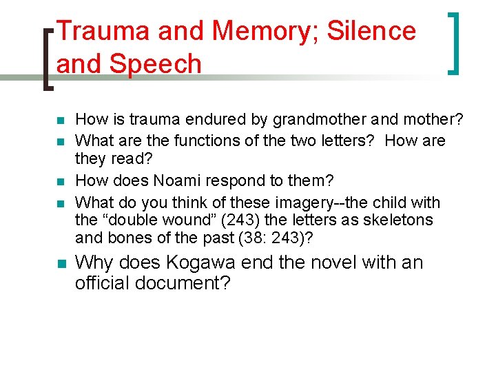 Trauma and Memory; Silence and Speech n n n How is trauma endured by