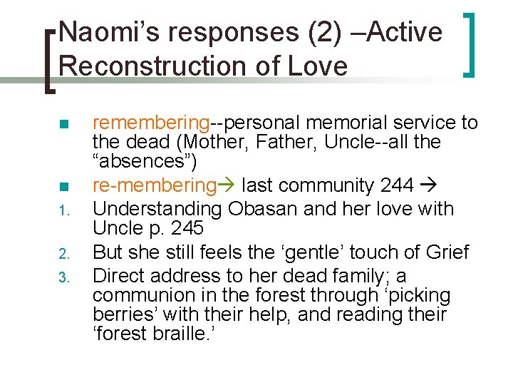 Naomi’s responses (2) –Active Reconstruction of Love n n 1. 2. 3. remembering--personal memorial