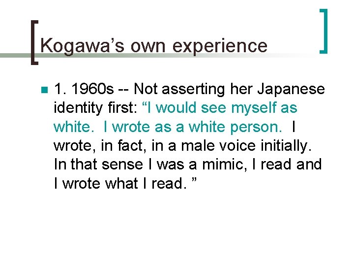 Kogawa’s own experience n 1. 1960 s -- Not asserting her Japanese identity first: