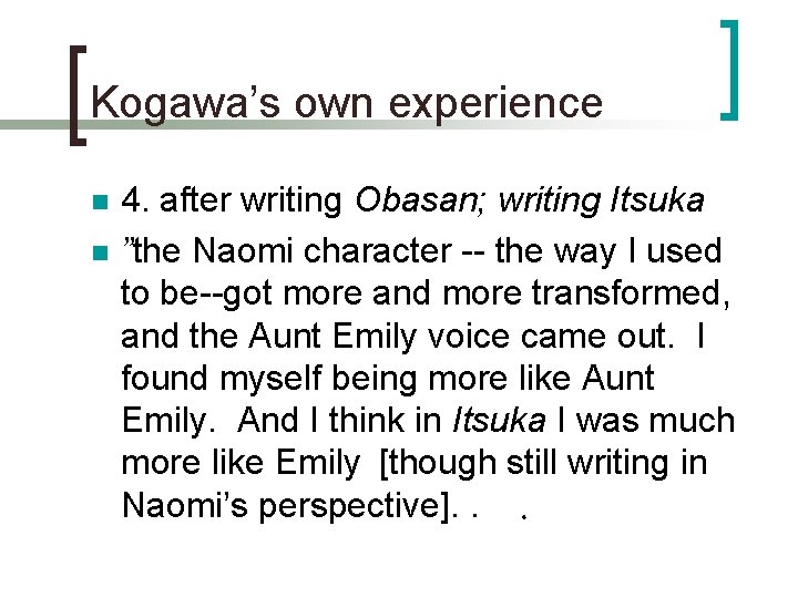 Kogawa’s own experience n n 4. after writing Obasan; writing Itsuka ”the Naomi character