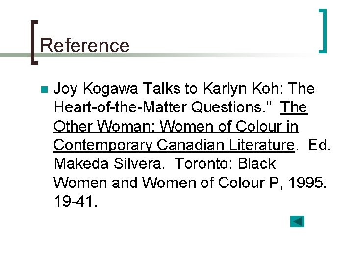 Reference n Joy Kogawa Talks to Karlyn Koh: The Heart-of-the-Matter Questions. " The Other