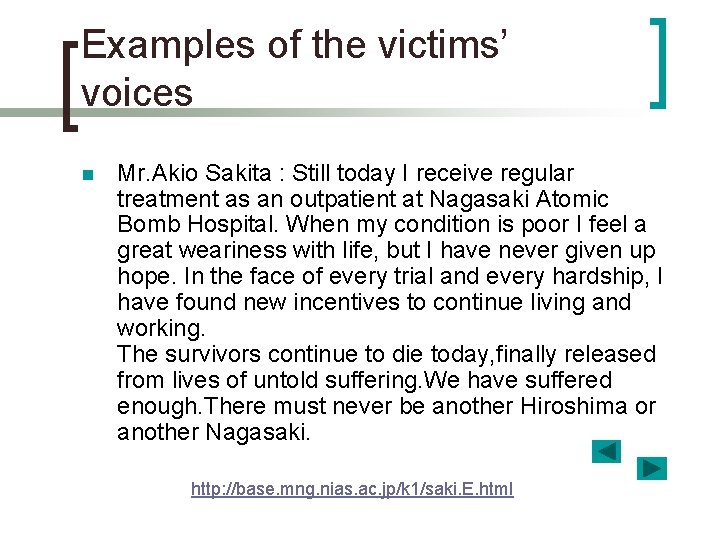 Examples of the victims’ voices n Mr. Akio Sakita : Still today I receive