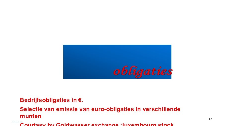 Bedrijfsobligaties in €. Selectie van emissie van euro-obligaties in verschillende munten 20/02/16 16 