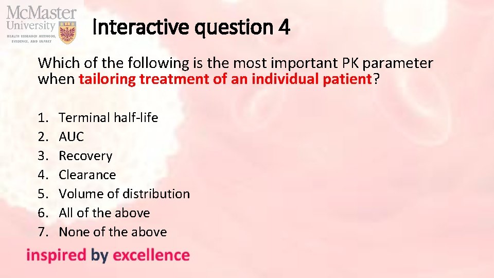 Interactive question 4 Which of the following is the most important PK parameter when