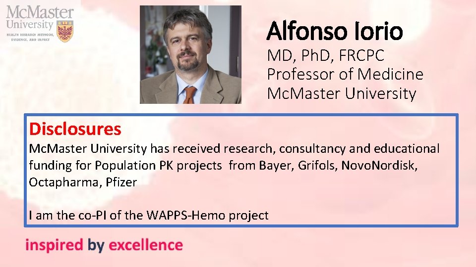 Alfonso Iorio MD, Ph. D, FRCPC Professor of Medicine Mc. Master University Disclosures Mc.