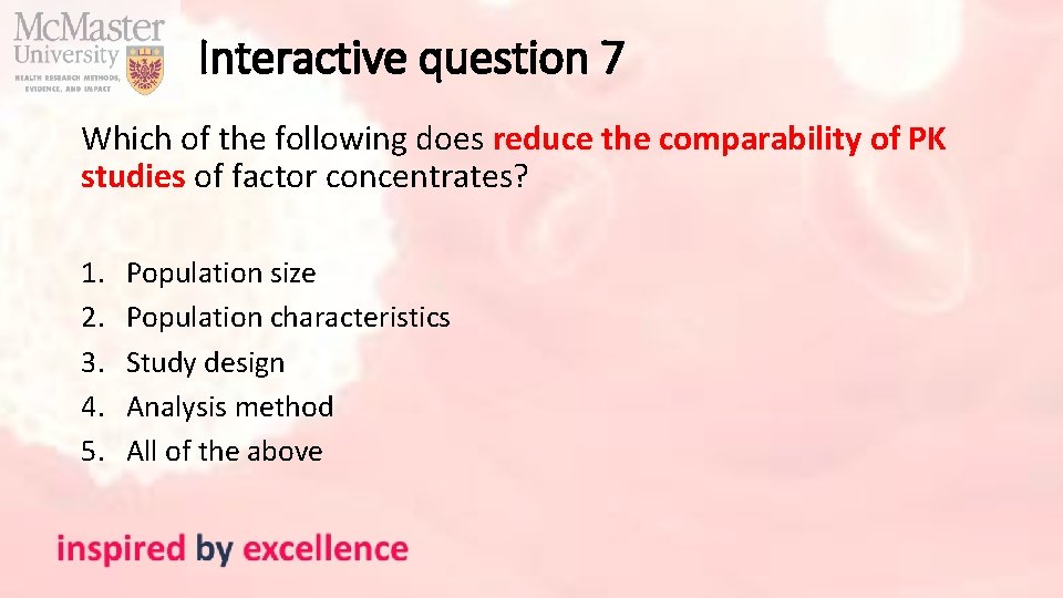 Interactive question 7 Which of the following does reduce the comparability of PK studies