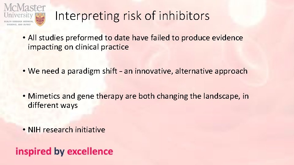 Interpreting risk of inhibitors • All studies preformed to date have failed to produce
