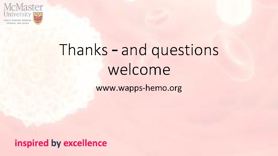 Thanks – and questions welcome www. wapps-hemo. org 
