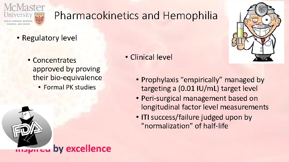Pharmacokinetics and Hemophilia • Regulatory level • Concentrates approved by proving their bio-equivalence •