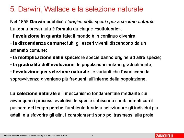 5. Darwin, Wallace e la selezione naturale Nel 1859 Darwin pubblicò L’origine delle specie