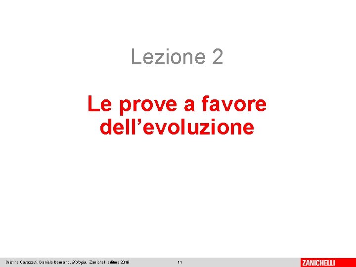 Lezione 2 Le prove a favore dell’evoluzione Cristina Cavazzuti, Daniela Damiano, Biologia, Zanichelli editore