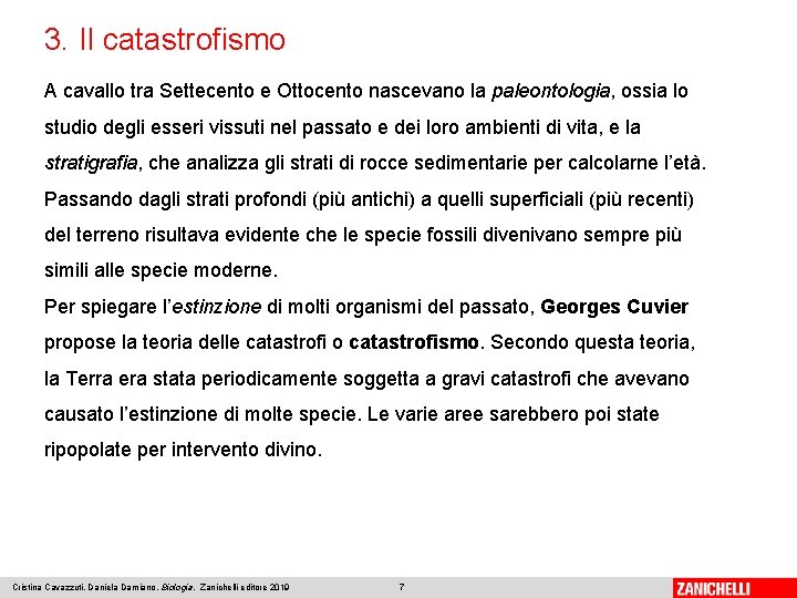 3. Il catastrofismo A cavallo tra Settecento e Ottocento nascevano la paleontologia, ossia lo