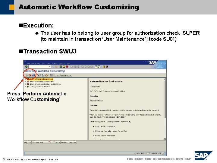 Automatic Workflow Customizing n. Execution: u The user has to belong to user group