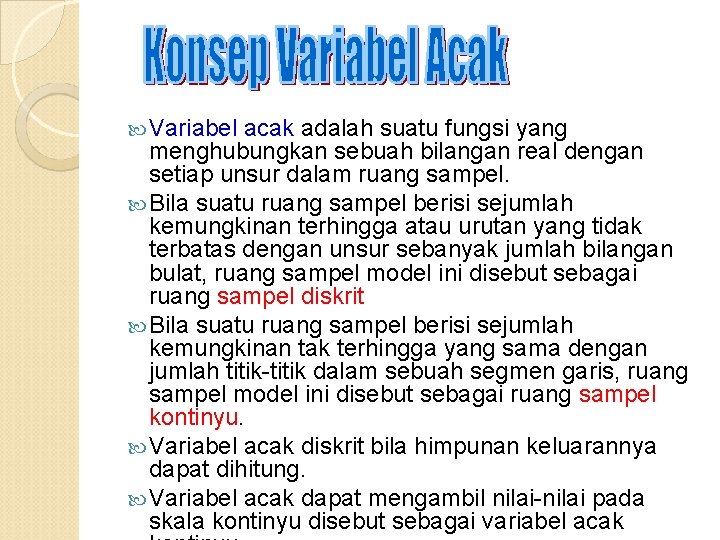  Variabel acak adalah suatu fungsi yang menghubungkan sebuah bilangan real dengan setiap unsur