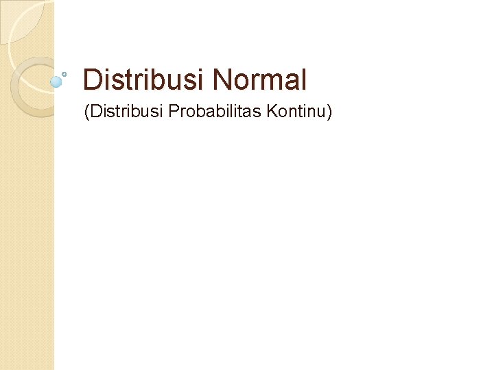 Distribusi Normal (Distribusi Probabilitas Kontinu) 