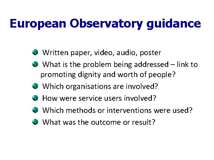European Observatory guidance Written paper, video, audio, poster What is the problem being addressed