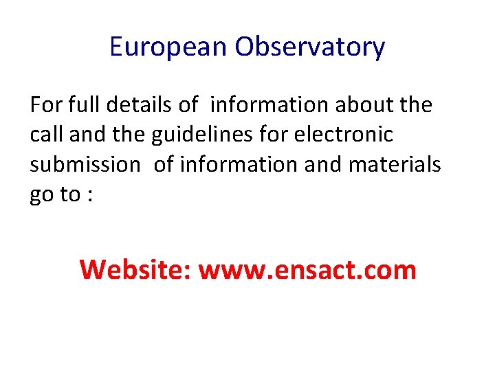 European Observatory For full details of information about the call and the guidelines for