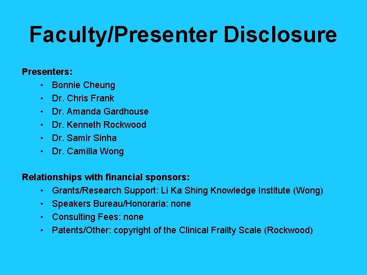 Faculty/Presenter Disclosure Presenters: • Bonnie Cheung • Dr. Chris Frank • Dr. Amanda Gardhouse