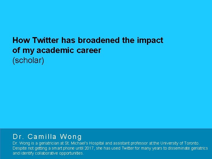 How Twitter has broadened the impact of my academic career (scholar) Dr. Camilla Wong