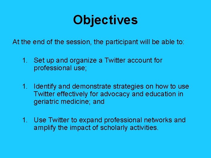 Objectives At the end of the session, the participant will be able to: 1.