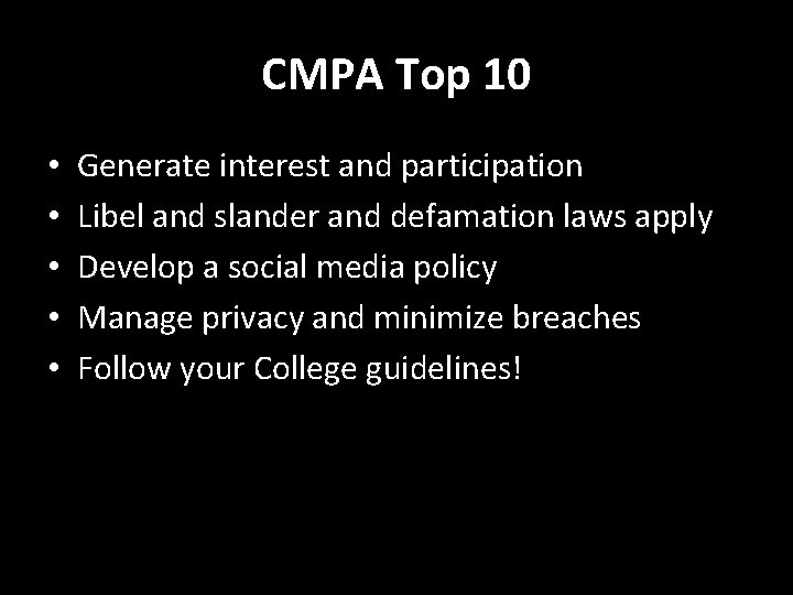 CMPA Top 10 • • • Generate interest and participation Libel and slander and
