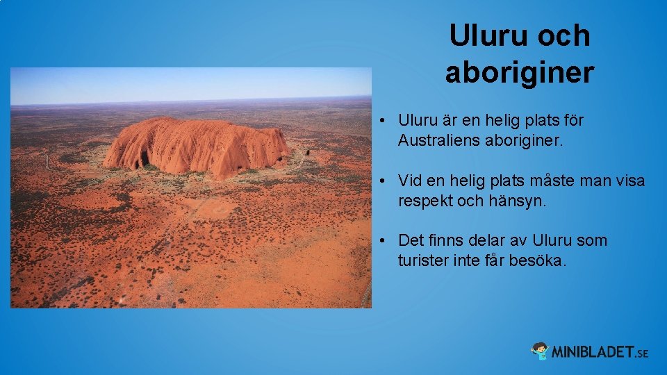 Uluru och aboriginer • Uluru är en helig plats för Australiens aboriginer. • Vid