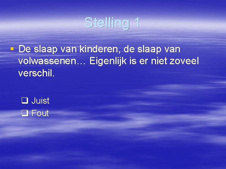 Stelling 1 § De slaap van kinderen, de slaap van volwassenen… Eigenlijk is er