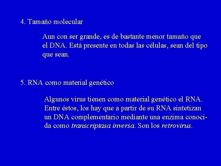 4. Tamaño molecular Aun con ser grande, es de bastante menor tamaño que el