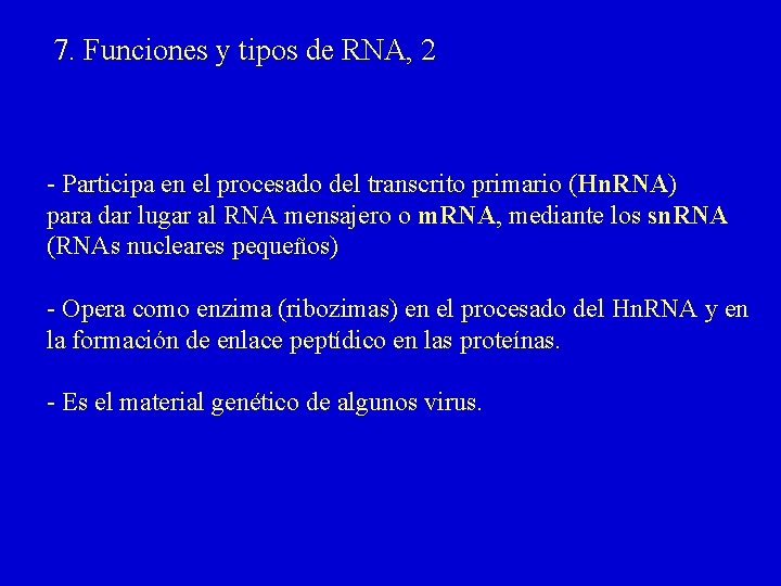 7. Funciones y tipos de RNA, 2 - Participa en el procesado del transcrito