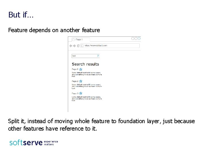 But if… Feature depends on another feature Split it, instead of moving whole feature