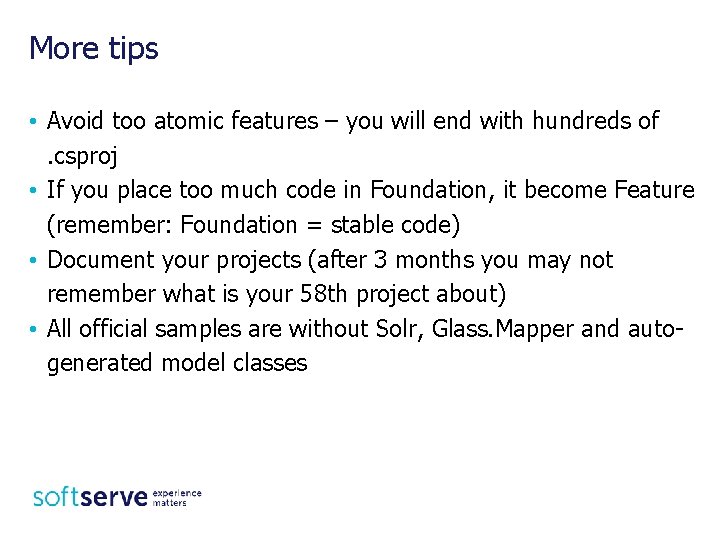 More tips • Avoid too atomic features – you will end with hundreds of.