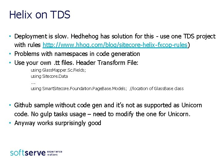 Helix on TDS • Deployment is slow. Hedhehog has solution for this - use