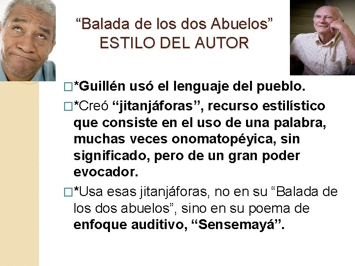 “Balada de los dos Abuelos” ESTILO DEL AUTOR �*Guillén usó el lenguaje del pueblo.