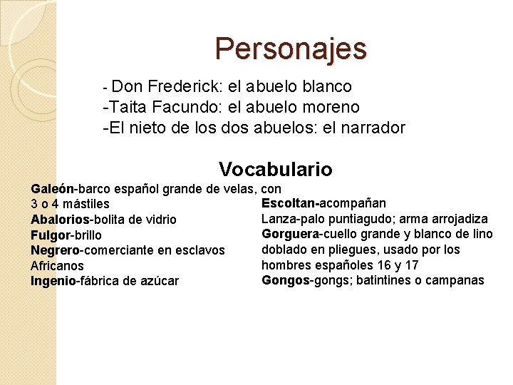 Personajes - Don Frederick: el abuelo blanco -Taita Facundo: el abuelo moreno -El nieto